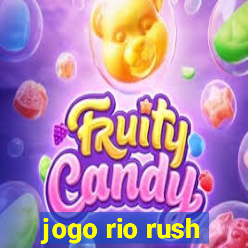 jogo rio rush